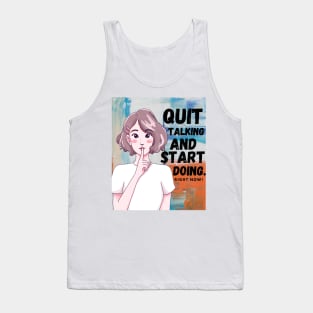 Quit Talking and Start Doing Tank Top